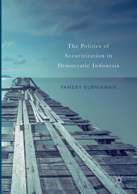 Vorderes Coverbild The Politics of Securitization in Democratic Indonesia
