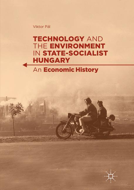 Vorderes Coverbild Technology and the Environment in State-Socialist Hungary