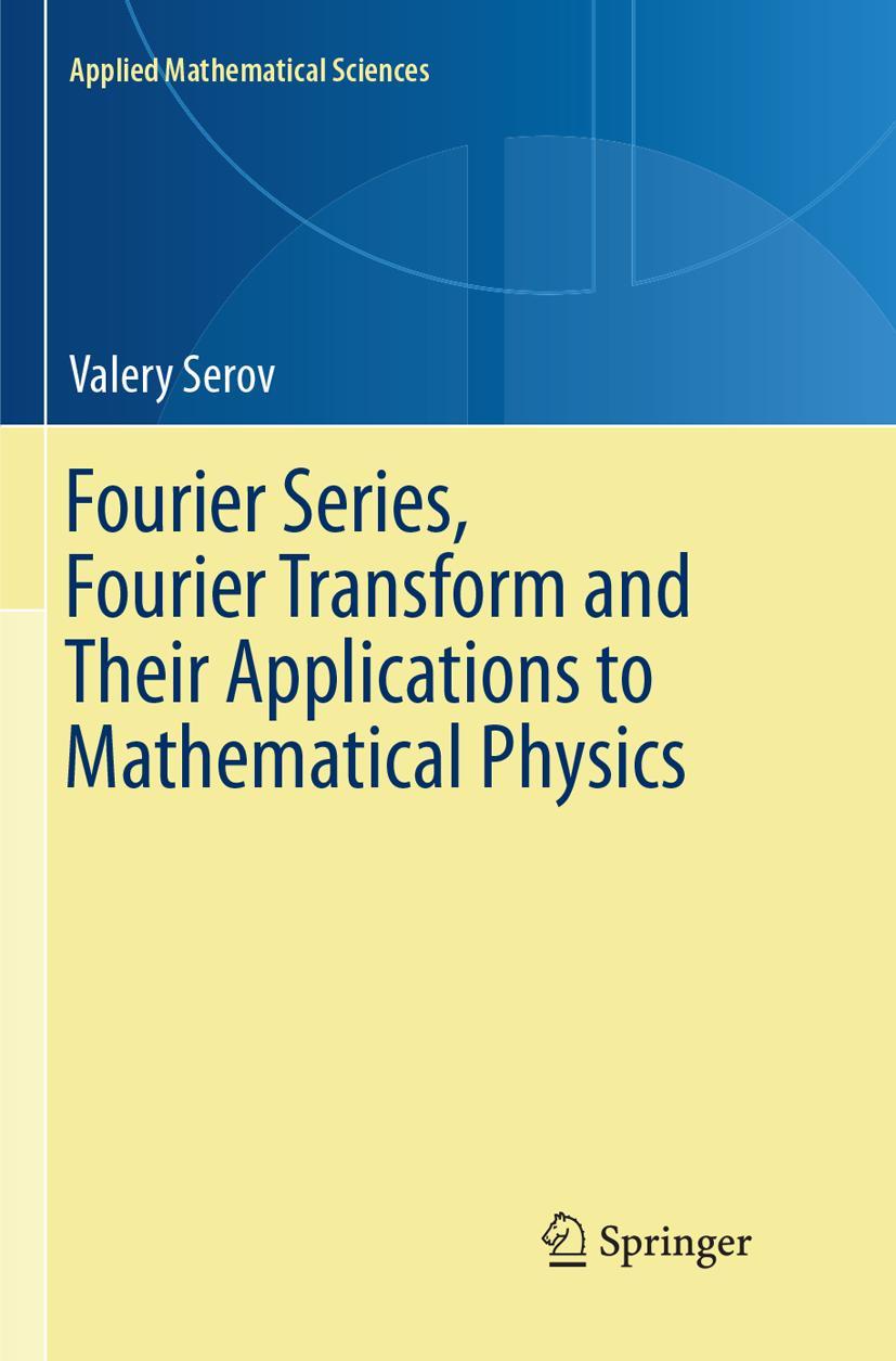 Vorderes Coverbild Fourier Series, Fourier Transform and Their Applications to Mathematical Physics