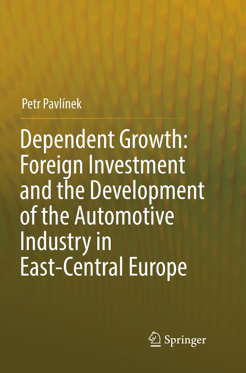 Vorderes Coverbild Dependent Growth: Foreign Investment and the Development of the Automotive Industry in East-Central Europe