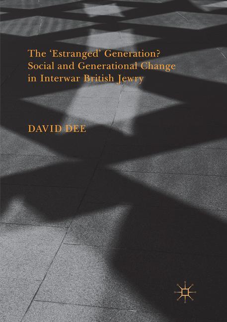 Vorderes Coverbild The 'Estranged' Generation? Social and Generational Change in Interwar British Jewry