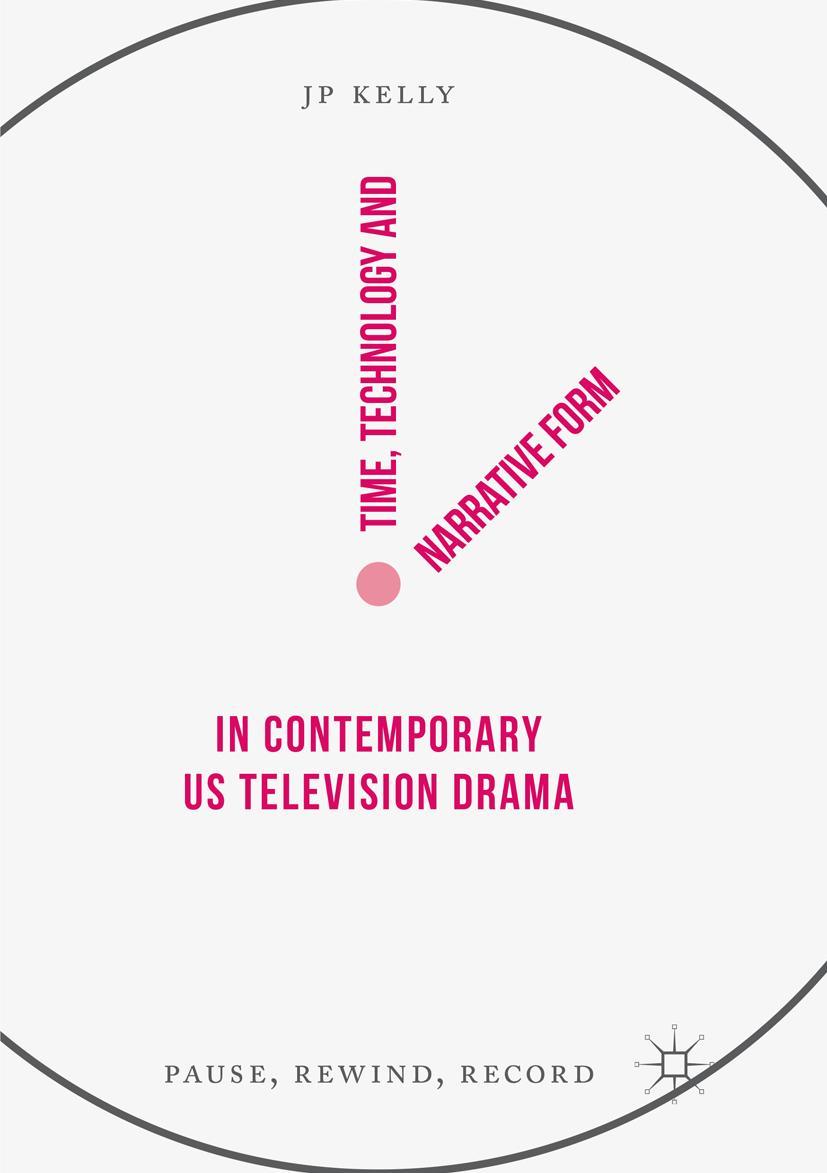 Vorderes Coverbild Time, Technology and Narrative Form in Contemporary US Television Drama