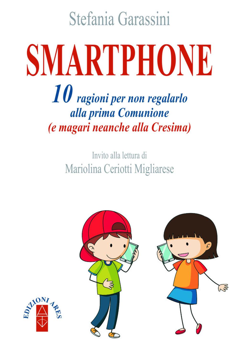 Vorderes Coverbild Smartphone. 10 ragioni per non regalarlo alla prima Comunione (e magari neanche alla Cresima)