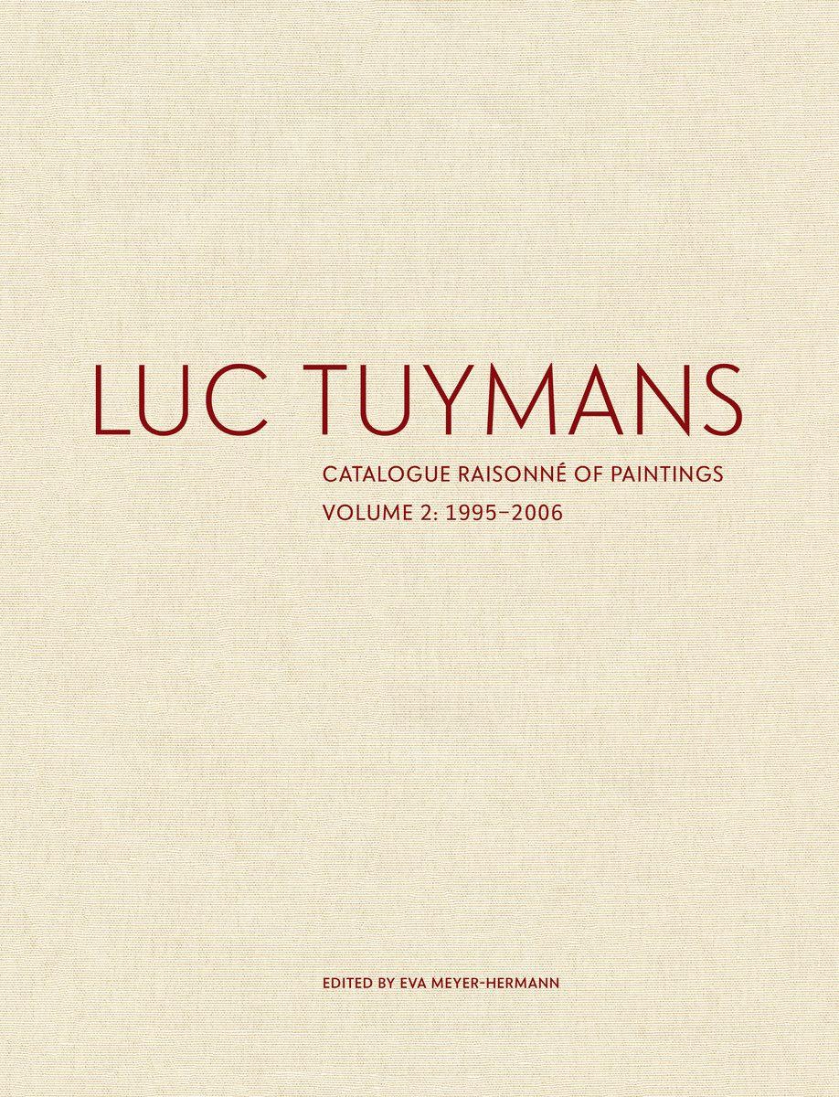 Vorderes Coverbild Luc Tuymans Catalogue Raisonne of Paintings: Volume 2, 1995-2006