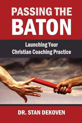 Vorderes Coverbild Passing the Baton: Launching Your Christian Life Coaching Practice