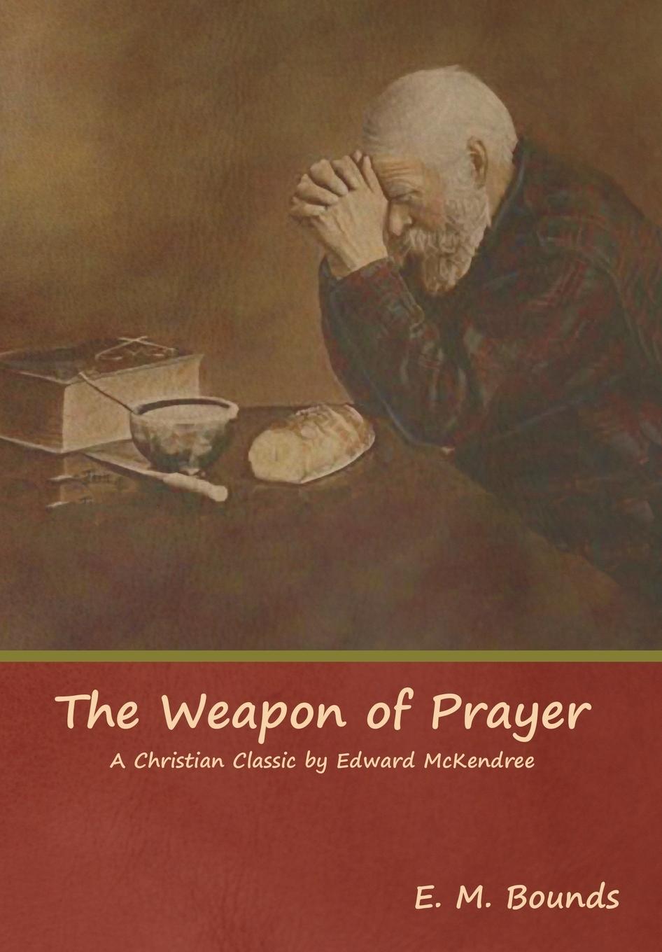 Vorderes Coverbild The Weapon of Prayer A Christian Classic by Edward McKendree