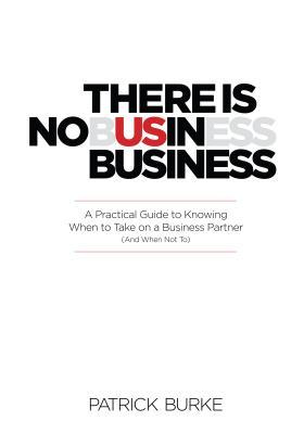 Vorderes Coverbild There Is No Us in Business: A Practical Guide to Knowing When to Take on a Business Partner (and When Not To)