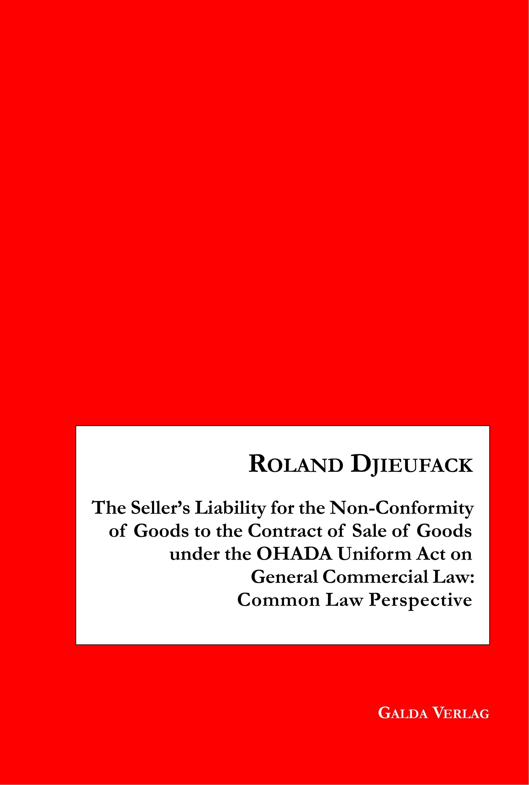 Vorderes Coverbild The Seller's Liability for the Non-Conformity of Goods to the Contract of Sale of Goods under the OHADA Uniform Act on General Commercial Law: Common Law Perspective