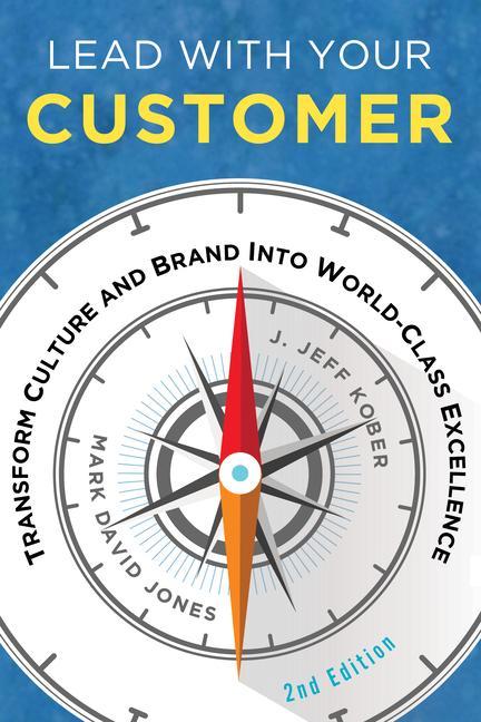 Vorderes Coverbild Lead with Your Customer, 2nd Edition: Transform Culture and Brand Into World-Class Excellence