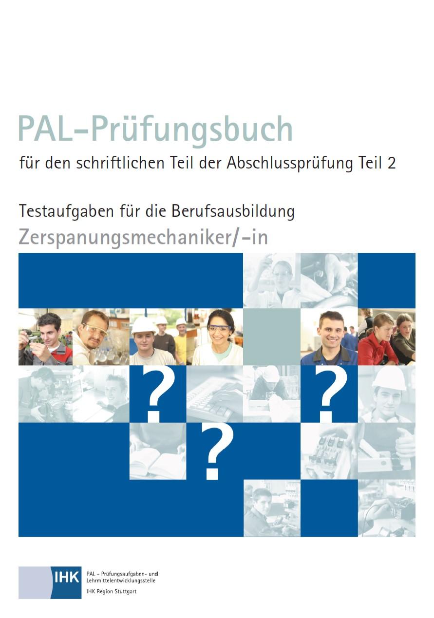 Vorderes Coverbild PAL-Prüfungsbuch für den schriftlichen Teil der Abschlussprüfung Teil 2 - Zerspanungsmechaniker/-in