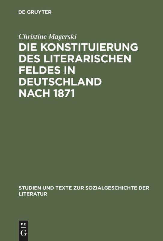 Vorderes Coverbild Die Konstituierung des literarischen Feldes in Deutschland nach 1871