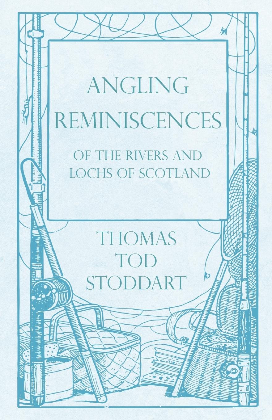 Vorderes Coverbild Angling Reminiscences - Of the Rivers and Lochs of Scotland