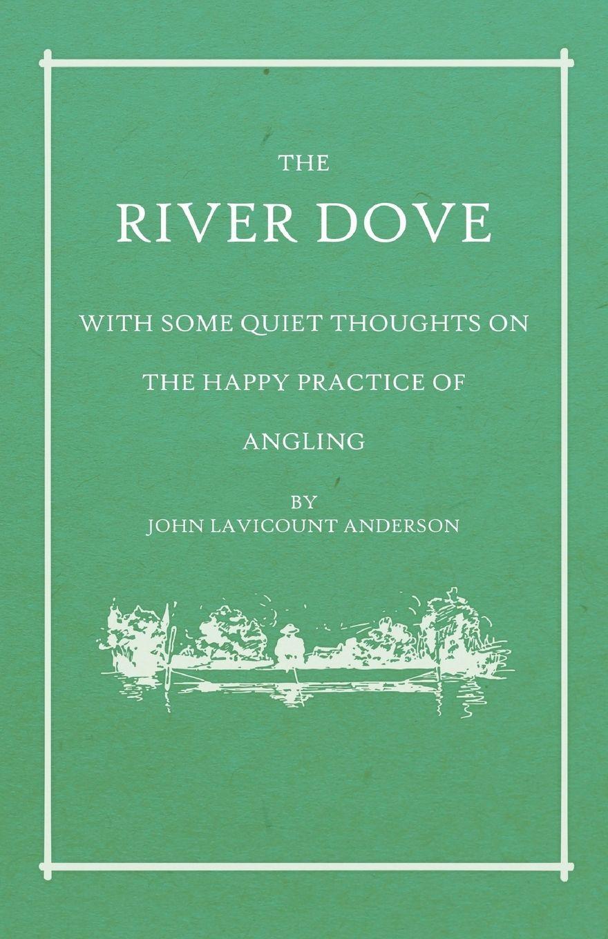 Vorderes Coverbild The River Dove - With Some Quiet Thoughts on the Happy Practice of Angling