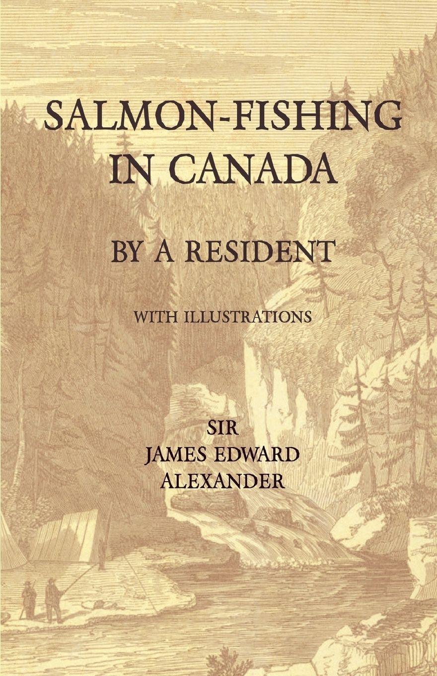 Vorderes Coverbild Salmon-Fishing in Canada, by a Resident - With Illustrations
