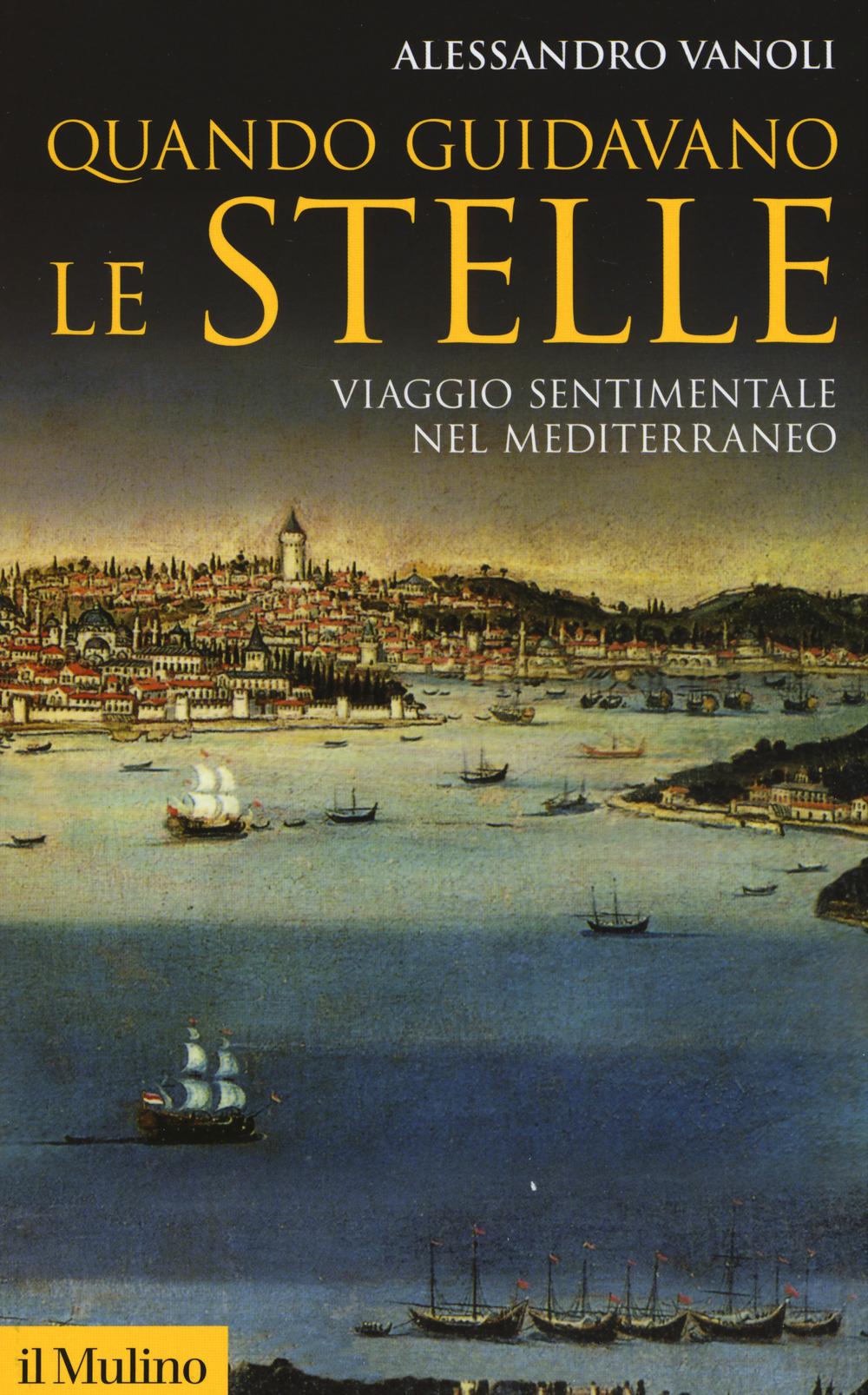 Vorderes Coverbild Quando guidavano le stelle. Viaggio sentimentale nel Mediterraneo