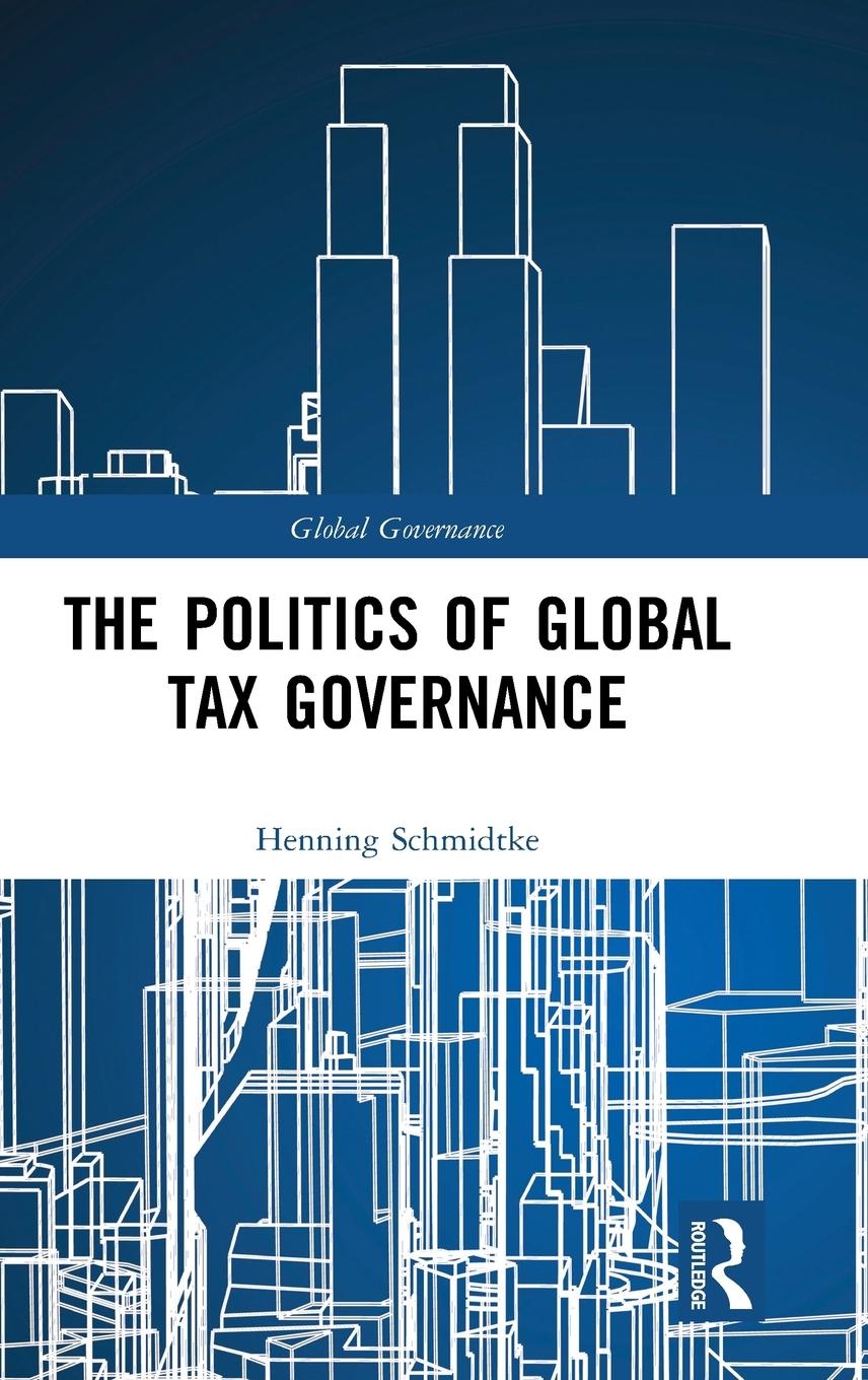Vorderes Coverbild The Politics of Global Tax Governance