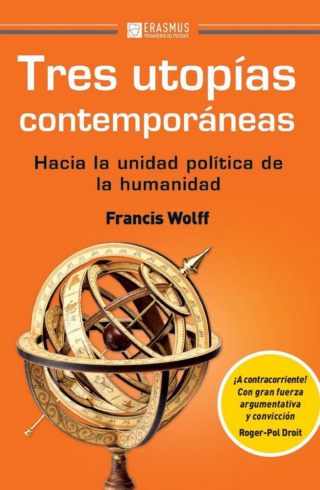 Vorderes Coverbild Tres utopías contemporáneas : hacia la unidad política de la humanidad