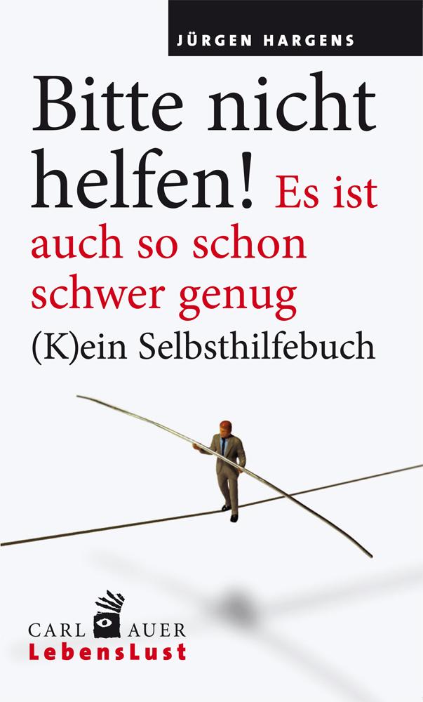 Vorderes Coverbild Bitte nicht helfen! Es ist auch so schon schwer genug