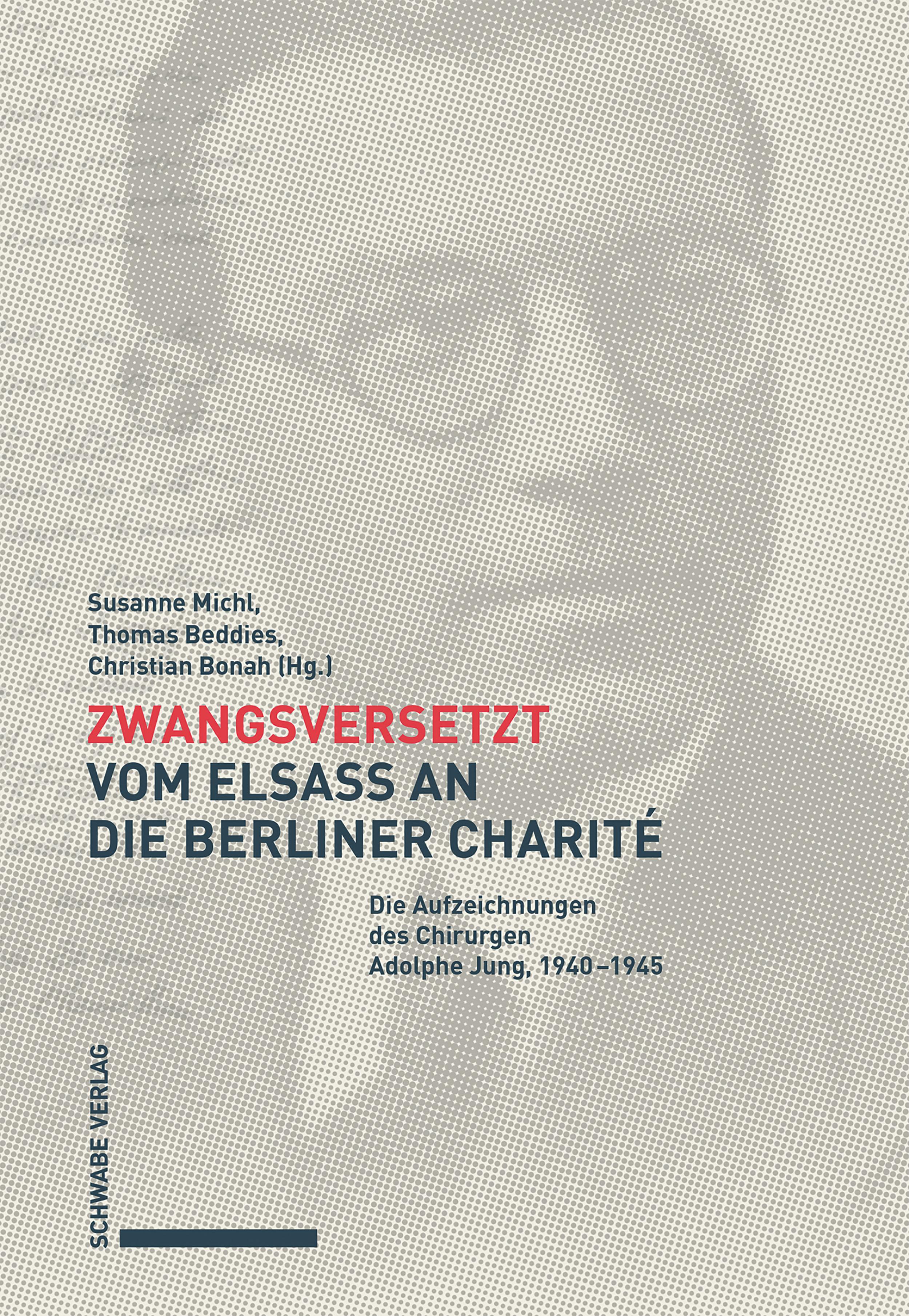 Vorderes Coverbild Zwangsversetzt - Vom Elsass an die Berliner Charité