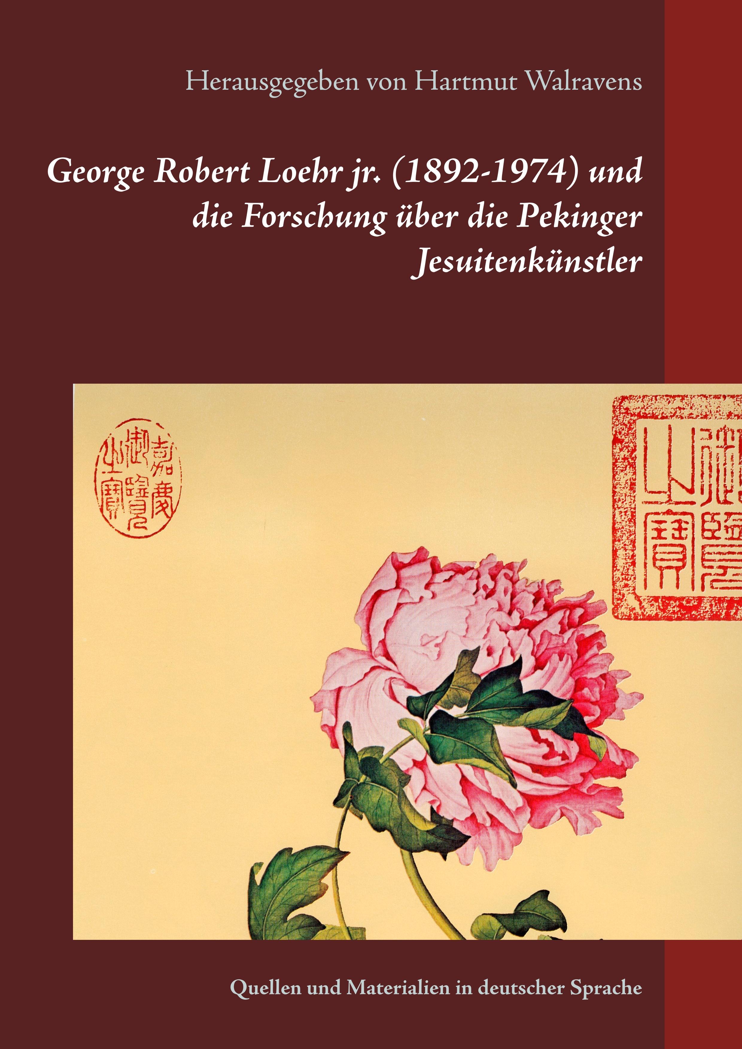 Vorderes Coverbild George Robert Loehr jr. (1892-1974) und die Forschung über die Pekinger Jesuitenkünstler