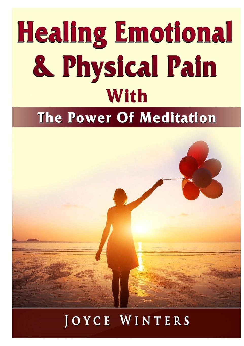 Vorderes Coverbild Healing Emotional & Physical Pain With The Power Of Meditation