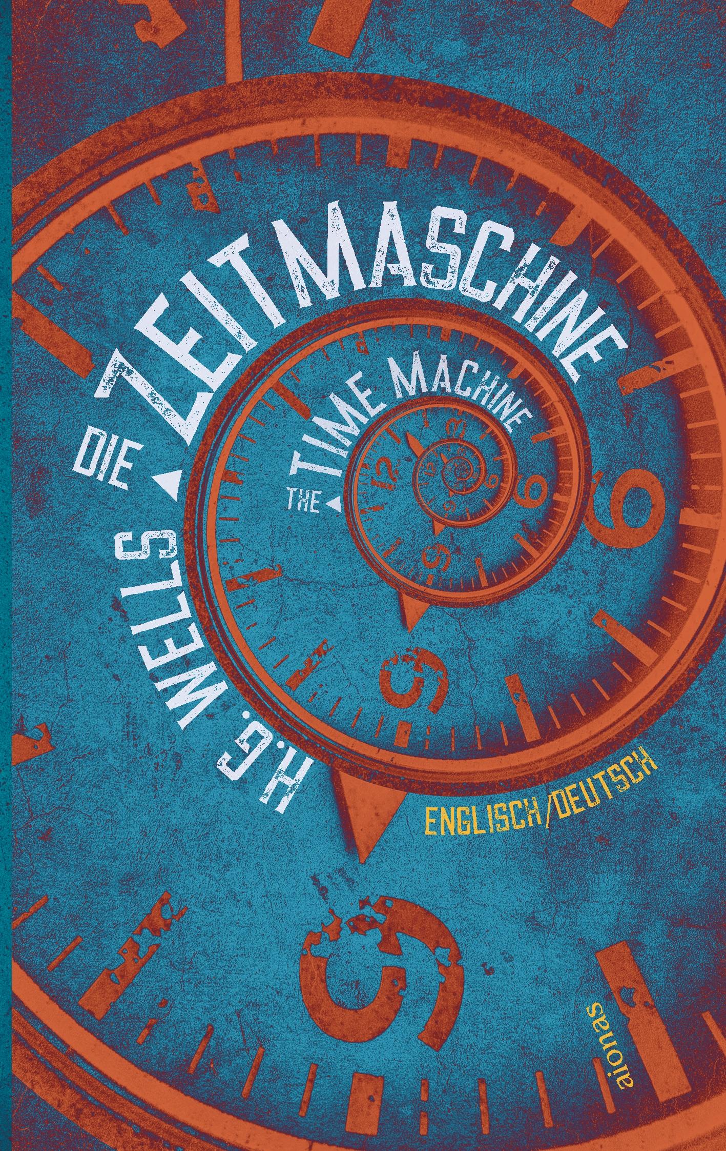 Vorderes Coverbild Die Zeitmaschine. H.G. Wells. Zweisprachig Englisch-Deutsch / The Time Machine