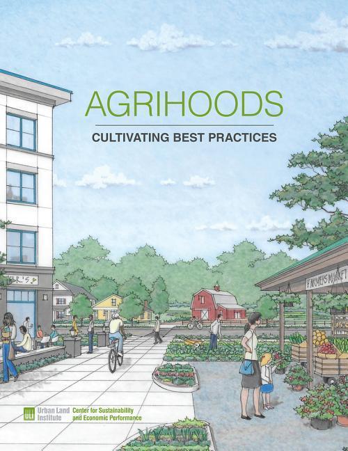 Vorderes Coverbild Agrihoods: Cultivating Best Practices