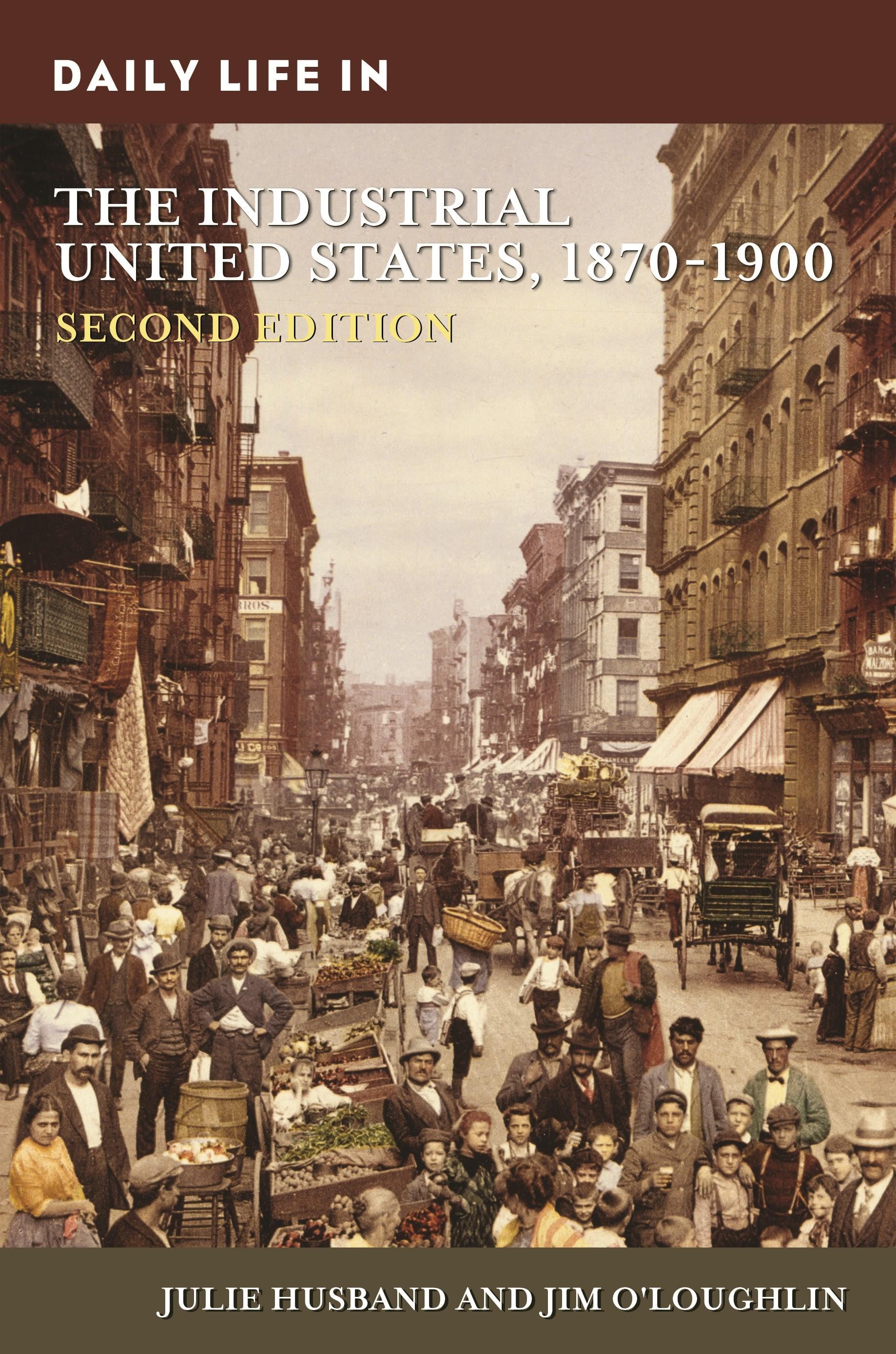 Vorderes Coverbild Daily Life in the Industrial United States, 1870-1900