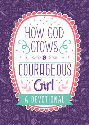 Vorderes Coverbild How God Grows a Courageous Girl