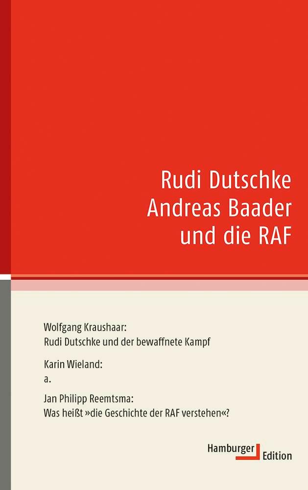 Vorderes Coverbild Rudi Dutschke, Andreas Baader und die RAF