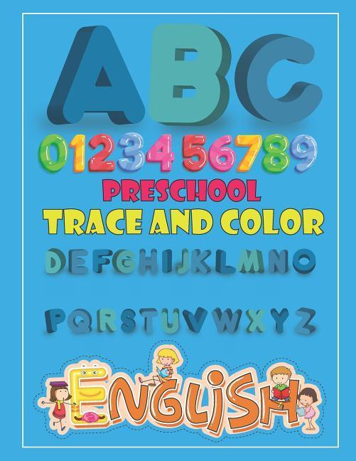 Vorderes Coverbild Preschool Trace and Color: Alphabet & Numbers Practice for Preschoolers - Learn Letters and Numbers Through Number and Letter Tracing and Colouri