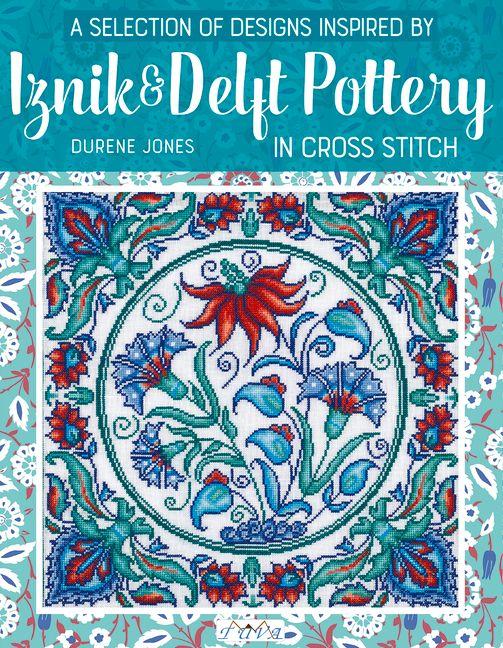 Vorderes Coverbild A Selection of Designs Inspired by Iznik and Delft Pottery in Cross Stitch