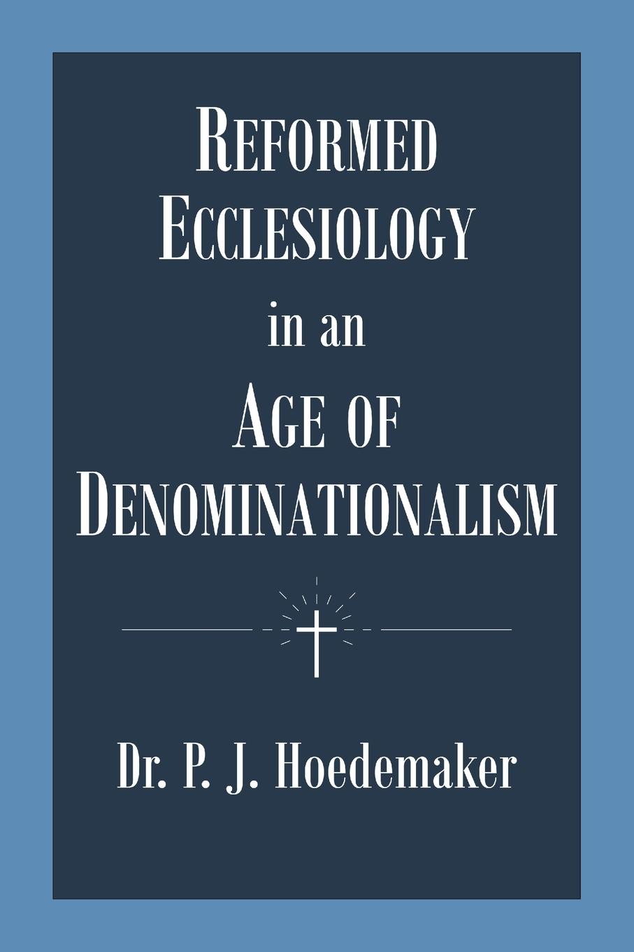 Vorderes Coverbild Reformed Ecclesiology in an Age of Denominationalism