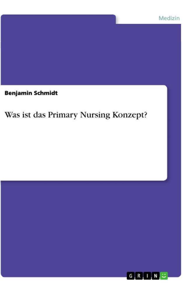 Vorderes Coverbild Was ist das Primary Nursing Konzept?