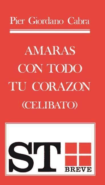Vorderes Coverbild Amarás con todo tu corazón : (celibato)