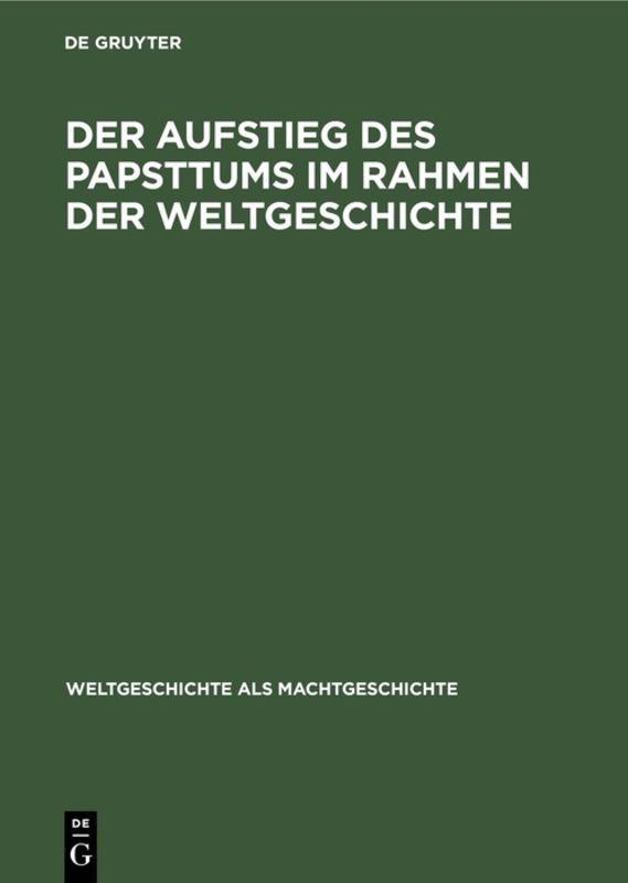 Vorderes Coverbild Der Aufstieg des Papsttums im Rahmen der Weltgeschichte