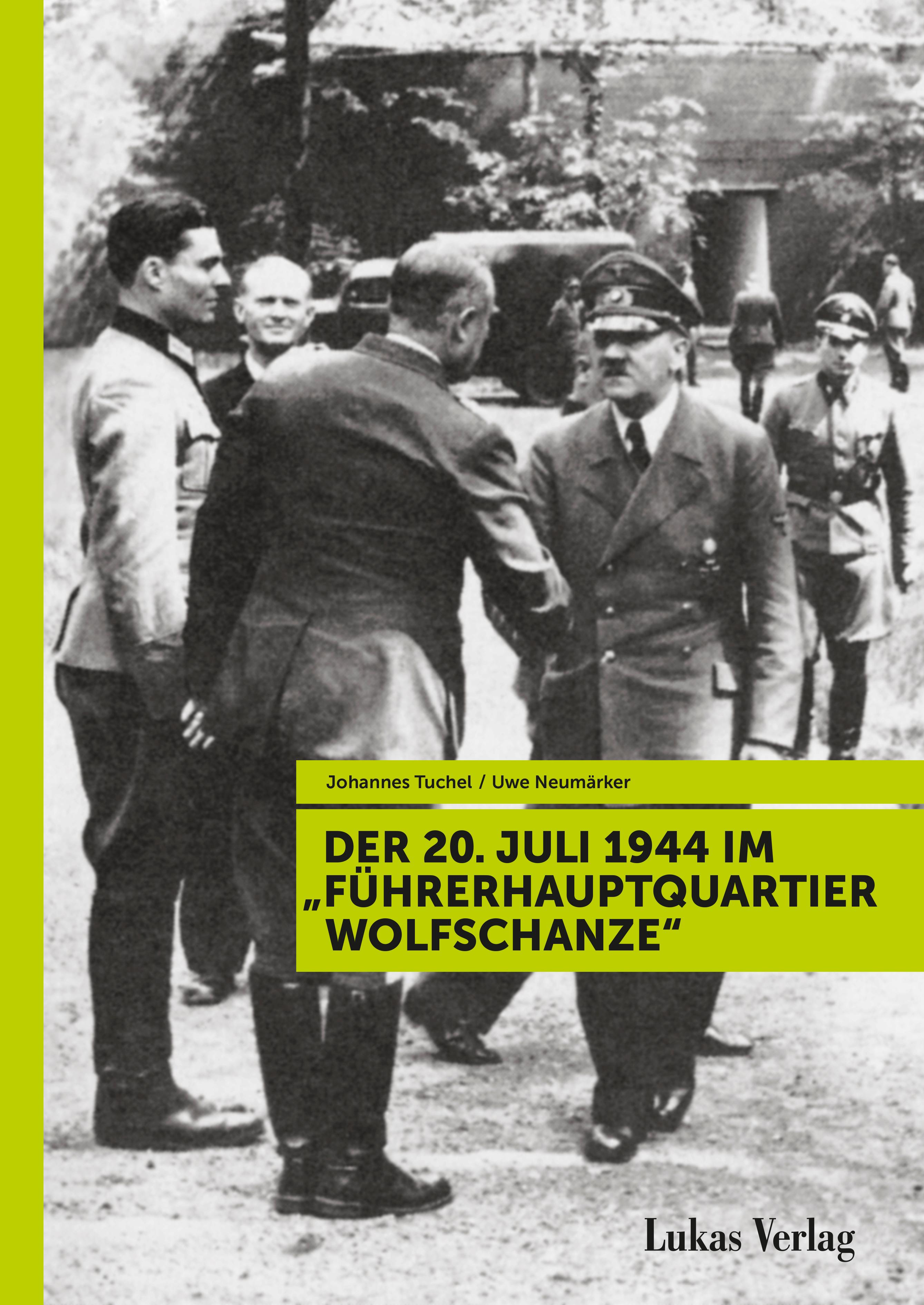 Vorderes Coverbild Der 20. Juli 1944 im "Führerhauptquartier Wolfschanze"