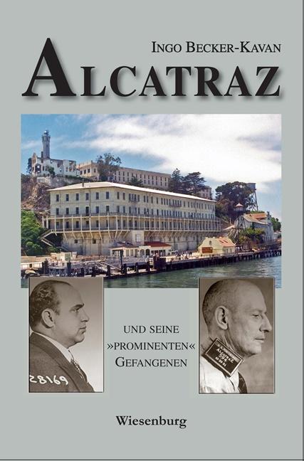 Vorderes Coverbild ALCATRAZ UND SEINE »PROMINENTEN« GEFANGENEN