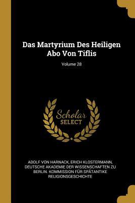 Vorderes Coverbild Das Martyrium Des Heiligen Abo Von Tiflis; Volume 28