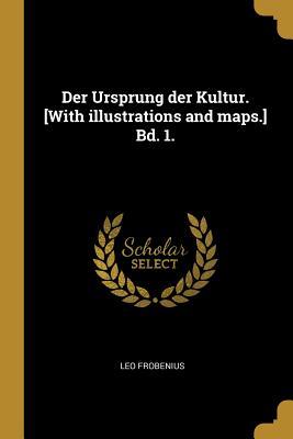 Vorderes Coverbild Der Ursprung Der Kultur. [with Illustrations and Maps.] Bd. 1.