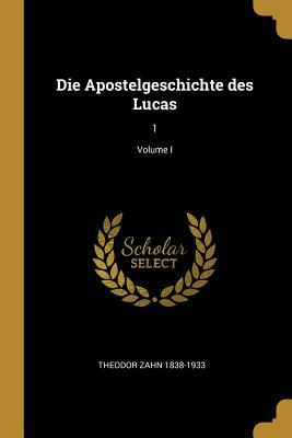 Vorderes Coverbild Die Apostelgeschichte Des Lucas: 1; Volume I