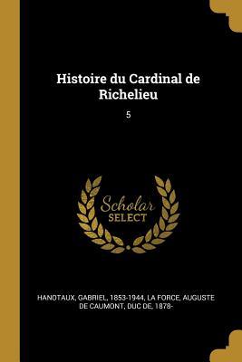 Vorderes Coverbild Histoire du Cardinal de Richelieu: 5