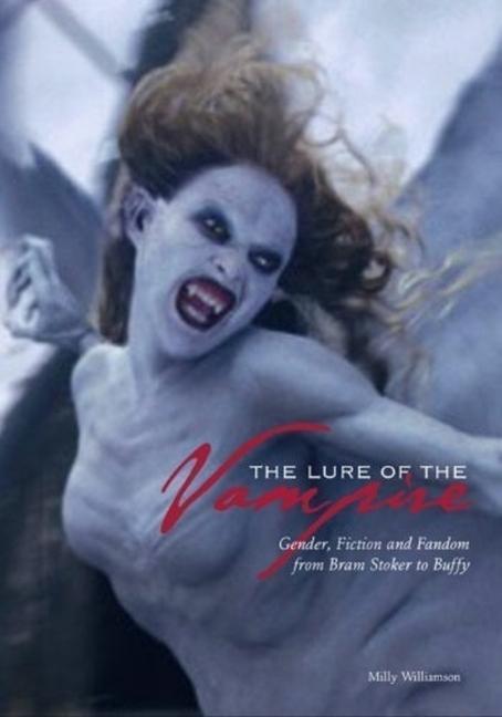 Vorderes Coverbild The Lure of the Vampire - Gender, Fiction and Fandom from Bram Stoker to Buffy