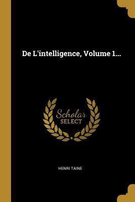 Vorderes Coverbild De L'intelligence, Volume 1...