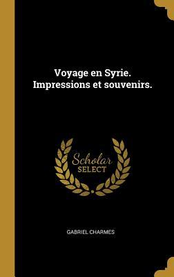 Vorderes Coverbild Voyage en Syrie. Impressions et souvenirs.