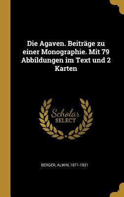 Vorderes Coverbild Die Agaven. Beiträge zu einer Monographie. Mit 79 Abbildungen im Text und 2 Karten