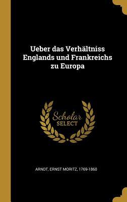 Vorderes Coverbild Ueber Das Verhältniss Englands Und Frankreichs Zu Europa
