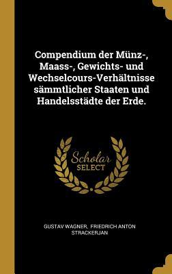 Vorderes Coverbild Compendium Der Münz-, Maass-, Gewichts- Und Wechselcours-Verhältnisse Sämmtlicher Staaten Und Handelsstädte Der Erde.