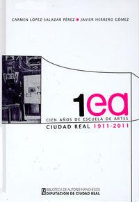 Vorderes Coverbild Cien años de Escuela de Artes : Ciudad Real, 1911-2011