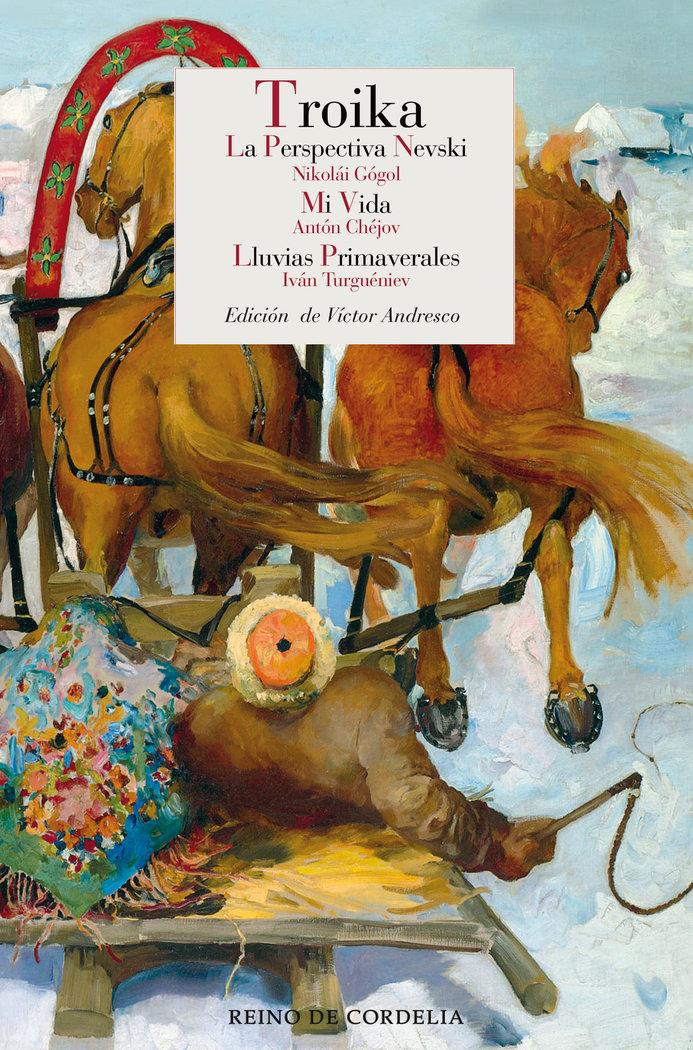 Vorderes Coverbild Troika : La perspectiva Nevski ; Mi vida ; Lluvias primaverales